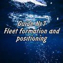 Guide №1 : Fleet formation and positioning .